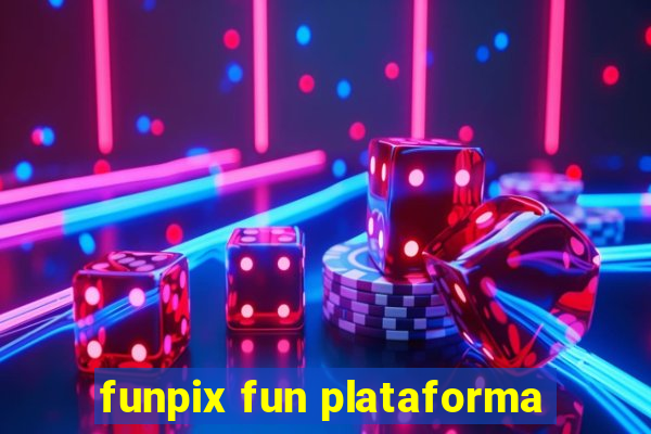 funpix fun plataforma